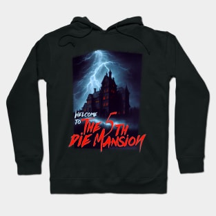 The 5th Die Mansion Hoodie